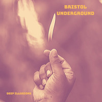 Bristol Underground - Deep Illusions