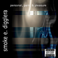 Smoke E. Digglera - Personal, Pain, & Pleasure (Explicit)