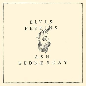 Elvis Perkins - Ash Wednesday