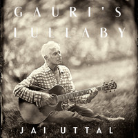 Jai Uttal - Gauri’s Lullaby: Music for Healing and Other Joys