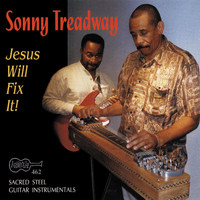 Sonny Treadway - Jesus Will Fix It! Sacred Steel Guitar Instrumentals