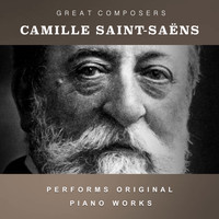 Saint-Saens - Camille Saint-Saëns Performs Original Piano Works