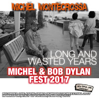 Michel Montecrossa - Long and Wasted Years – Michel & Bob Dylan Fest 2017 (Live)