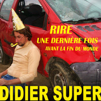 Didier Super - Rire une dernière fois avant la fin du monde... (Explicit)