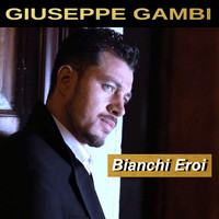 Giuseppe Gambi - Bianchi eroi