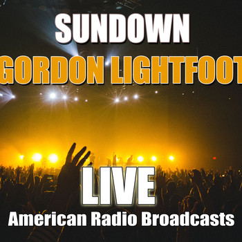 Gordon Lightfoot - Sundown (Live)