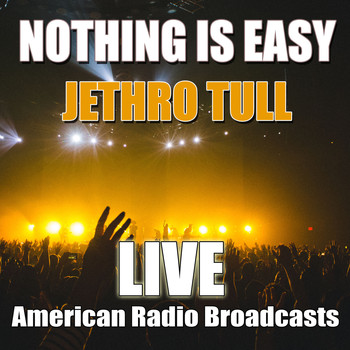 Jethro Tull - Nothing Is Easy (Live)