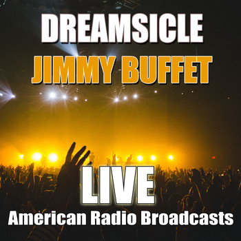 Jimmy Buffett - Dreamsicle (Live)