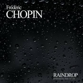 Frédéric Chopin - Raindrop