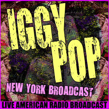 Iggy Pop - New York Broadcast (Live)