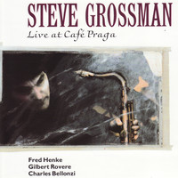 Steve Grossman - Live at Café Praga
