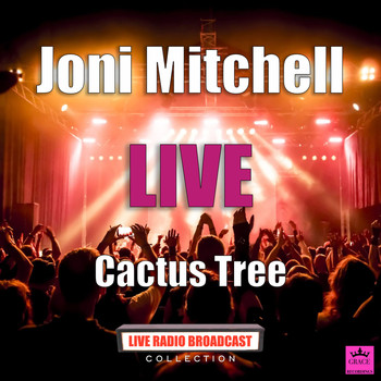 Joni Mitchell - Cactus Tree (Live)