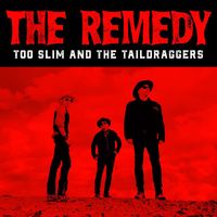 Too Slim and the Taildraggers - The Remedy