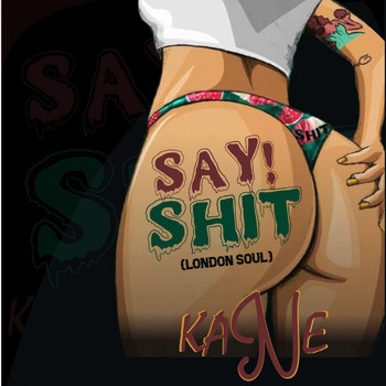 Kane - Say Shit (Explicit)