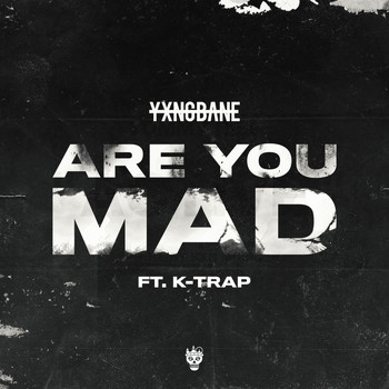 Yxng Bane - Are You Mad (feat. K-Trap) (Explicit)