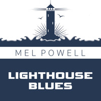 Mel Powell - Lighthouse Blues