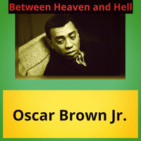 Oscar Brown Jr. - Between Heaven and Hell