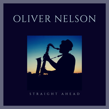 Oliver Nelson - Straight Ahead