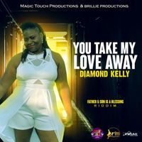Diamond Kelly - You Take My Love Away
