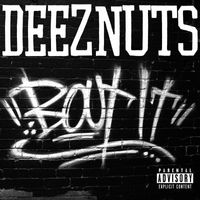 Deez Nuts - Bout It (Explicit)