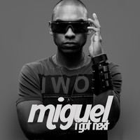Miguel - I Got Next+ (Explicit)