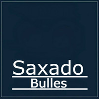 Saxado - Saxado-Bulles