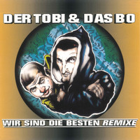 Der Tobi & Das Bo - Wir sind die Besten Remixe