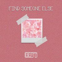 Beat - Find Someone Else