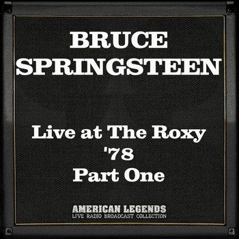 Bruce Springsteen - Live at The Roxy '78 Part One (Live)