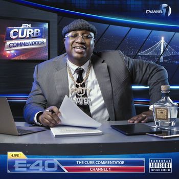 E-40 - The Curb Commentator Channel 1 (Explicit)