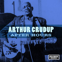 Arthur "Big Boy" Crudup - After Hours