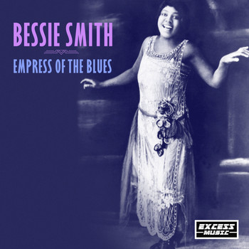 Bessie Smith - Empress Of The Blues