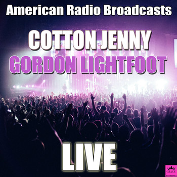Gordon Lightfoot - Cotton Jenny (Live)
