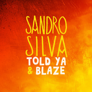 Sandro Silva - Told Ya & Blaze