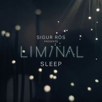 Sigur Rós - Sigur Rós Presents Liminal Sleep