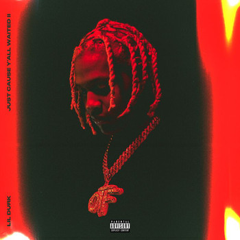 Lil Durk - Just Cause Y'all Waited 2 (Explicit)