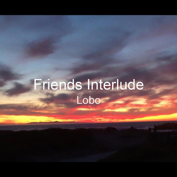 Lobo - Friends Interlude (Explicit)