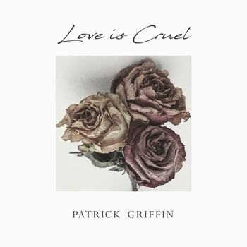 Patrick Griffin - Love is Cruel