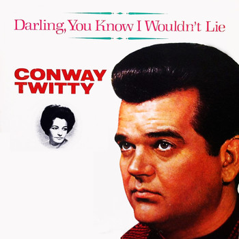 Conway Twitty - Darling, You Know I Wouldn't Lie