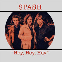 Stash - Hey, Hey, Hey