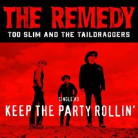 Too Slim and the Taildraggers - Keep the Party Rollin'