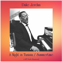 Duke Jordan - A Night in Tunisia / Summertime (All Tracks Remastered)