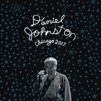 Daniel Johnston - Chicago 2017 (Chicago 2017)