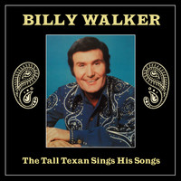 Billy Walker - The Tall Texan Sings His Songs
