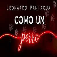Leonardo Paniagua - Como un Perro (Explicit)
