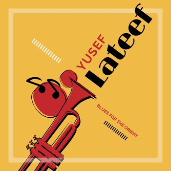 Yusef Lateef - Blues for the Orient
