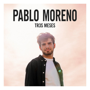 Pablo Moreno - TR3S MESES