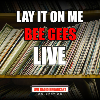Bee Gees - Lay It On Me (Live)