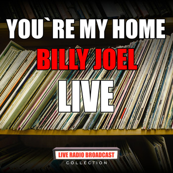Billy Joel - You`re My Home (Live)
