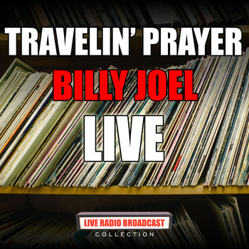 Billy Joel - Travelin' Prayer (Live)